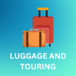 LUGGAGE AND TOURING